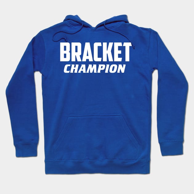 Bracket Champion Hoodie by AnnoyingBowlerTees